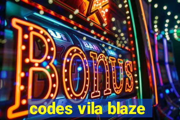 codes vila blaze